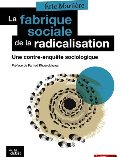 La fabrique de la radicalisation : à propos de la contre-enquête sociologique d’Eric Marlière